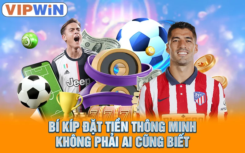 Thể Thao VIPWIN | Bắt Kèo Chuẩn, Thắng Lớn Mỗi Ngày! 4 Bí kíp đặt tiền thông minh không phải ai cũng biết