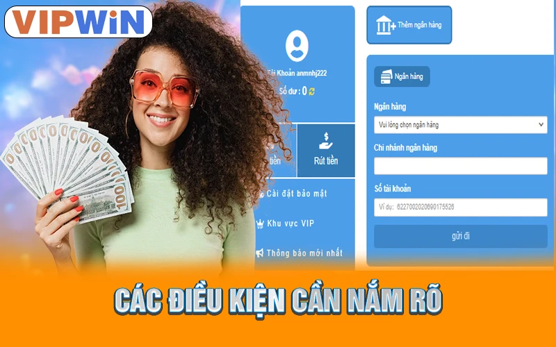Rút Tiền VIPWIN | 4 Bước Nhanh Chóng Và An Toàn 1 Các điều kiện cần nắm rõ