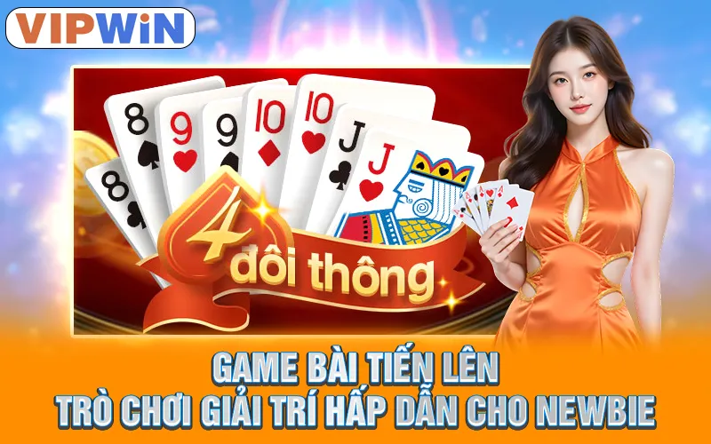 game bài tiến lên vipwin