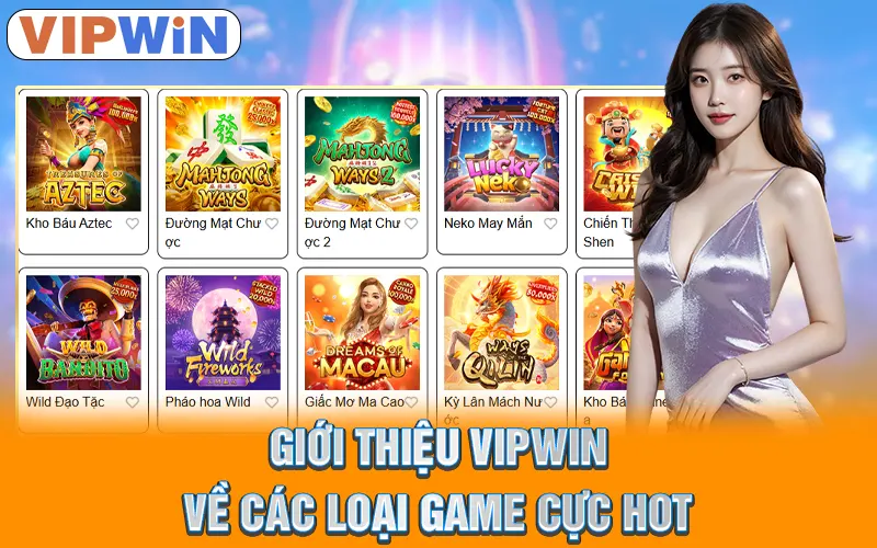 Giới Thiệu VIPWIN | Điểm Đến Giải Trí Hấp Dẫn Hàng Đầu 2025 2 Giới thiệu VIPWIN về các loại game cực hot