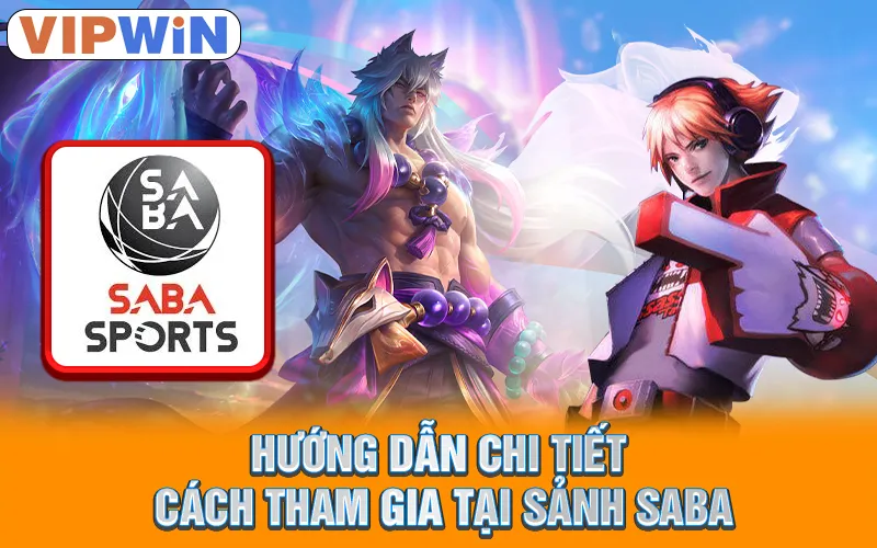 Sảnh SABA Esports VIPWIN - Thiên Đường Giải Trí Hàng Đầu 3 Hướng dẫn chi tiết cách tham gia tại sảnh SABA