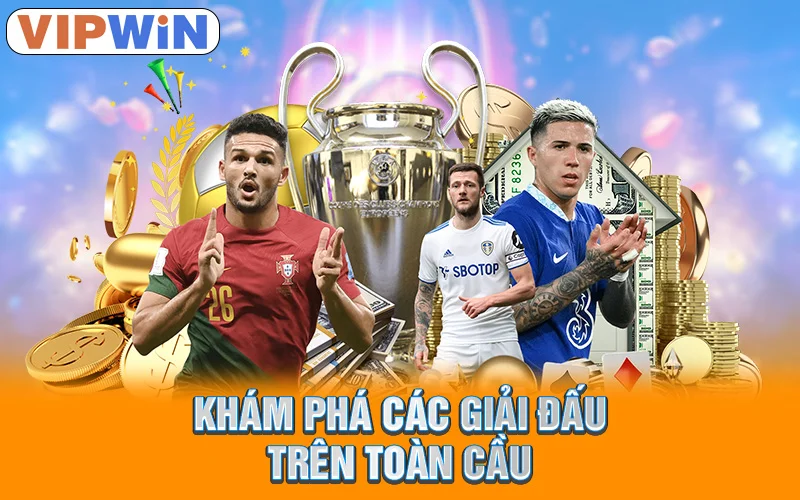 Thể Thao VIPWIN | Bắt Kèo Chuẩn, Thắng Lớn Mỗi Ngày! 2 Khám phá các giải đấu trên toàn cầu