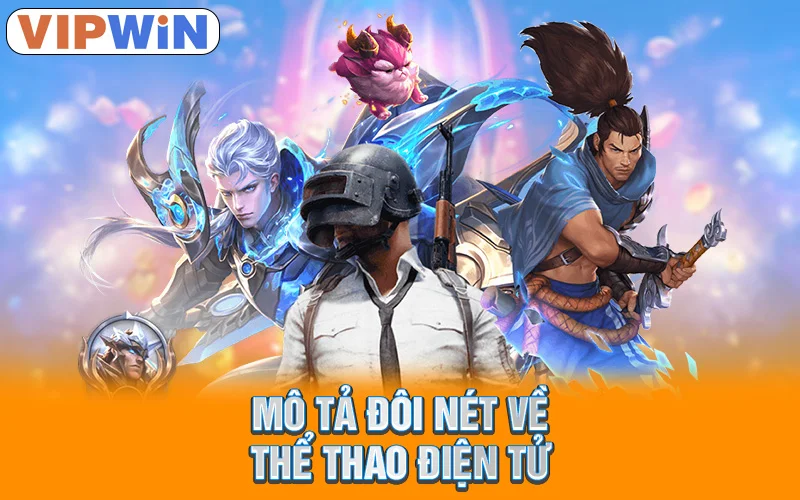 Esports VIPWIN | Đấu Trường Hot, Cược Hay, Thắng Ngay! 1 Mô tả đôi nét về thể thao điện tử