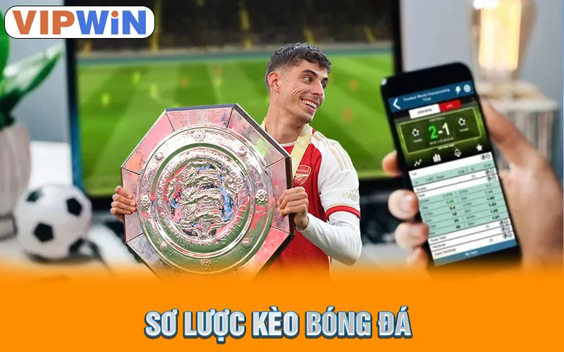 Kèo Bóng Đá | Tổng Hợp 5 Hình Thức Phổ Biến Nhất Hiện Nay 1 Sơ lược kèo bóng đá