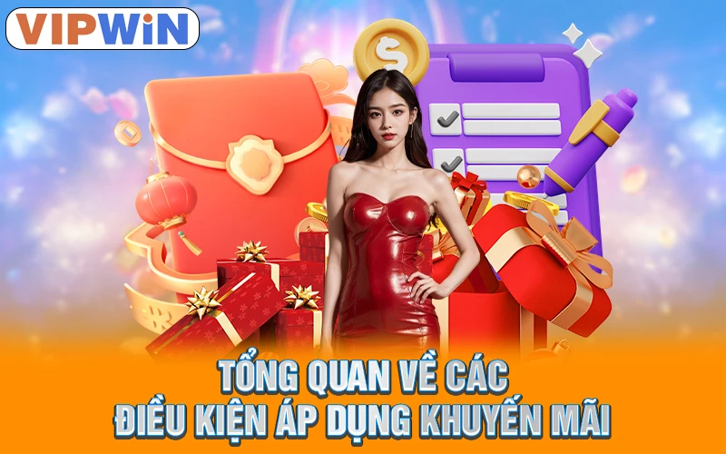 Khuyến Mãi VIPWIN | Trải Nghiệm Cực Đã, Nhận Thưởng To! 1 Tổng quan về các điều kiện áp dụng khuyến mãi